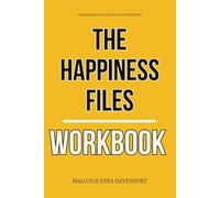 The Essential Concepts and Action Steps from The Happiness Files Workbook: How to Apply Arthur C. Brooks' Science of Happiness to Work, Decisions, and Daily Life Without Losing Your Soul
