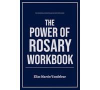 The Essential Concepts and Action Steps from The Power of the Rosary Workbook: How to Enforce Gabriel Castillo’s Teachings in a World That Tests You Daily