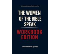 The Essential Concepts and Action Steps from The Women of the Bible Speak Workbook Edition