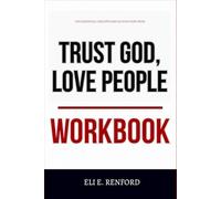 The Essential Concepts and Action Steps from Trust God, Love People Workbook: How to Apply Jenny Marrs’ Book in Real Life