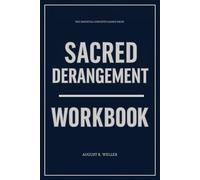 The Essential Concepts Gained from Sacred Derangement Workbook