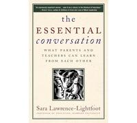 The Essential Conversation: What Parents and Teachers Can Learn from Each Other