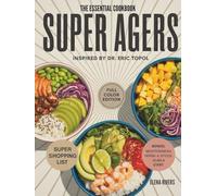 THE ESSENTIAL COOKBOOK FOR SUPER AGERS: Effortless, Science-Based Recipes for Super Agers & Type 2 Diabetics to Soothe Inflammation, Boost Immunity & Restore Vitality - Inspired by Eric Topol -