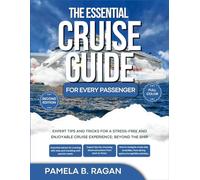 THE ESSENTIAL CRUISE GUIDE FOR EVERY PASSENGER (FULL COLOR) 2nd Edition: Expert Tips and Tricks for a Stress-Free and Enjoyable Cruise Experience: Beyond the ship