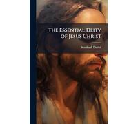 The Essential Deity of Jesus Christ