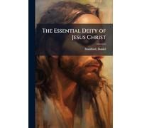 The Essential Deity of Jesus Christ