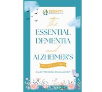The ESSENTIAL DEMENTIA and ALZHEIMER'S TRACKER JOURNAL: A Daily Caregiver Logbook and Self-Care Planner