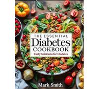 The Essential Diabetes Cookbook: Tasty Solutions for Diabetes