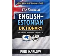 The Essential English-Estonian Dictionary: Clear, Practical Vocabulary for Learners, Travelers, and Everyday Use