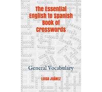 The Essential English to Spanish Book of Crosswords: General Vocabulary