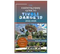 THE ESSENTIAL FAMILY GUIDE TO TIVOLI GARDENS 2025-2026: Insider Tips, Attractions, Seasonal Events, and Cultural Experiences (Magical Vacation Towns of Europe)