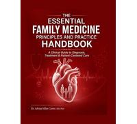 The Essential Family Medicine Principles and Practice Handbook: A Clinical Guide to Diagnosis, Treatment & Patient-Centered Care