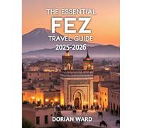 The Essential Fez Travel Guide 2025-2026