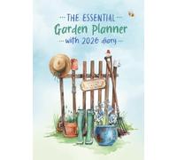 The Essential Garden Planner with 2026 Diary: An Indispensable Journal and Planting Tracker for Keen Gardeners