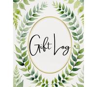 The Essential Gift Log Book: A Simple and Elegant Notebook to Track Contributions and Thank You Notes for Special Occasions