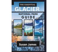 The Essential Glacier National Park Guide