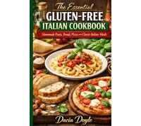 The Essential Gluten-Free Italian Cookbook: Homemade Pasta, Bread, Pizza and Classic Italian Meals