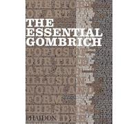 Essential Gombrich. Ediz. illustrata: Selected Writings on Art and Culture
