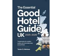 The Essential Good Hotel Guide UK 2025-2026: Trusted Picks for Comfort, Quality, and Memorable Stays Across Britain