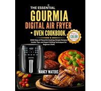 THE ESSENTIAL GOURMIA DIGITAL AIR FRYER OVEN COOKBOOK: 2000 Days of Delicious and Healthy Air Fryer Recipes with Stunning Images to Inspire Your Family's Meals.