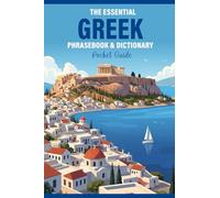 The Essential Greek Phrasebook & Dictionary: Your Pocket Guide Organized by Situation for Real-World Travel, Including an Easy Pronunciation Guide and Essential Phrases for Airports, Hotels, Dining, and Emergencies