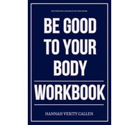 The Essential Guidance You Need from Be Good to Your Body Workbook: How to Apply Jordan Lee Dooley’s Health-Through-Stewardship Pathway Without Obsession, Guilt, or Confusion