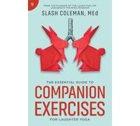 The Essential Guide to Companion Exercises for Laughter Yoga: Encourage Teamwork, Strengthen Bonds, and Foster Support with Playful, Cooperative ... Small Groups (Laugh for Life Exercise Series)