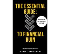 The Essential Guide to Financial Ruin: Financial Pitfalls to Avoid
