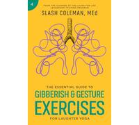 The Essential Guide to Gibberish & Gesture Exercises for Laughter Yoga: Blend the Spontaneity of Nonsensical Language with the Artistry of Mime to ... Practice (Laugh for Life Exercise Series)
