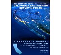 The Essential Guide to Passing the California Engineering Surveying Exam: A Reference Manual with 140 Key Questions