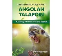 The Essential guide to pet Angolan Talapoin: A journey into their lives and habitat