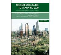 The Essential Guide to Planning Law (2e): Decision-making and Practice in the UK