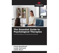 The Essential Guide to Psychological Therapies: From the Origins to Contemporary Practices