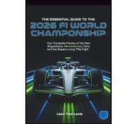 The Essential Guide to the 2026 F1 World Championship: Your Complete Preview of the New Regulations, Revolutionary Cars and the Season long Title Fight
