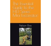 The Essential Guide to the H13 Series Mini Excavator