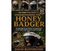 THE ESSENTIAL GUIDE TO UNDERSTANDING THE HONEY BADGER: The honey badger isn’t just “fearless” it’s a symbol of pure survival instinct. It doesn’t rely on size, speed, or strength alone.