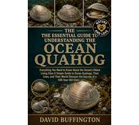 THE ESSENTIAL GUIDE TO UNDERSTANDING THE OCEAN QUAHOG: Everything You Need to Know About the Ocean’s Oldest Living Clam A Simple Guide to Ocean ... Discover the Secrets of a 500-Year-Old Clam