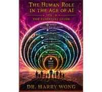 The Essential Guide, Vol. 0: How to Think, Learn, Work, and Live Well with AI Across the Seven Spheres of Human Life (The Human Role in the Age of AI)