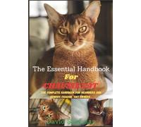 THE ESSENTIAL HANDBOOK FOR CHAUSIE CAT: The Complete Handbook For Beginners And Seniors Chausie cat owners