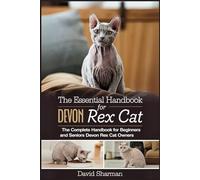 THE ESSENTIAL HANDBOOK FOR DEVON REX CAT: The Complete Handbook For Beginners And Seniors Devon Rex cat owners