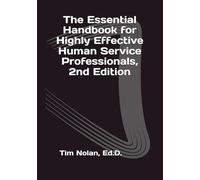 The Essential Handbook for Highly Effective Human Service Professionals