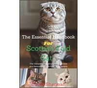THE ESSENTIAL HANDBOOK FOR SCOTTISH FOLD CAT: The Complete Handbook For Beginners And Seniors Scottish Fold cat owners