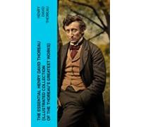 The Essential Henry David Thoreau (illustrated Collection Of The Thore