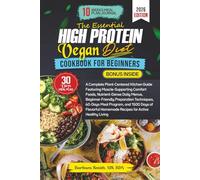 THE ESSENTIAL HIGH PROTEIN VEGAN DIET COOKBOOK FOR BEGINNERS (Barbara Smith, MS, RDN’s Balanced Plate Cookbook Collection)