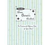 The Essential Home Owner’s Handbook: The Fundamental Reference Book of Your Home (The Crafty Bat Books Essential Series)