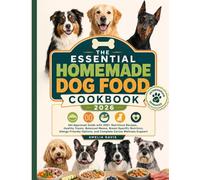 The Essential Homemade Dog Food Cookbook 2026: Vet-Approved Guide with 200+ Nutritious Recipes, Healthy Treats, Balanced Menus, Breed-Specific ... Davis's Wholesome Recipes for Dogs Series)