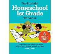 The Essential Homeschool 1st Grade Workbook: 135 Fun Curriculum-Based Exercises to Build Skills in Reading, Writing, and Math (Homeschool Workbooks)