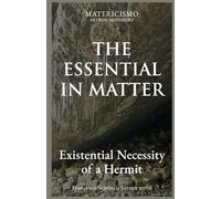 THE ESSENTIAL IN MATTER: Existential Necessity of a Hermit (The Matericismo Library)