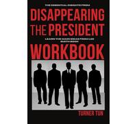 The Essential Insights from Disappearing the President Workbook: Learn the Main Ideas from Lee Smith book