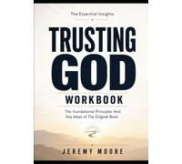 The Essential Insights Trusting God: The foundational Principles And Key Ideas of The Original Book